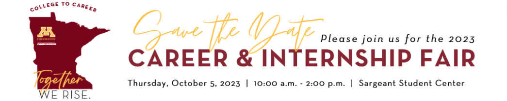 Save the Date for the 2023 University of Minnesota Crookston's Career & Internship Fair - Thursday, October 5, 2023, 10 am - 2 pm in Sargeant Student Center
