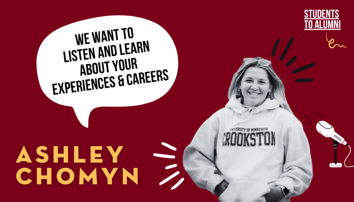 Ashley Chomyn says "We want to listen and learn about your experiences & careers" (Students to Alumni)