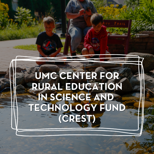 UMC Center for Rural Education in Science and Technology Fund (CREST)