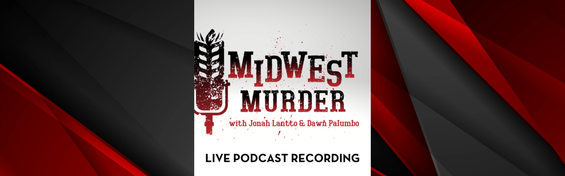 Midwest Murder Live Podcast Recording