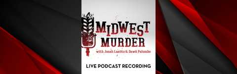 Midwest Murder Live Podcast Recording
